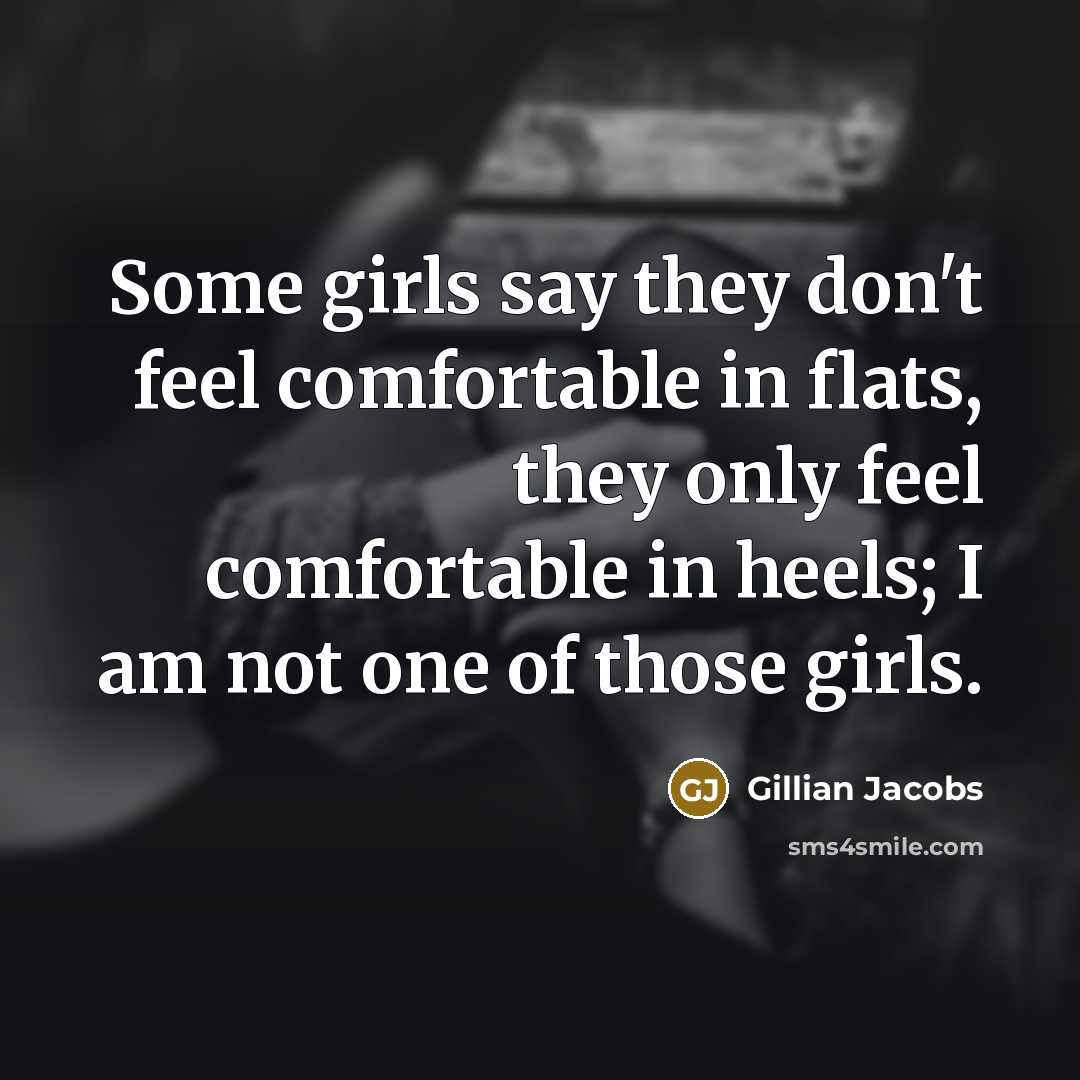 “Some girls say they don't feel comfortable in flats, they…” quote by Gillian Jacobs