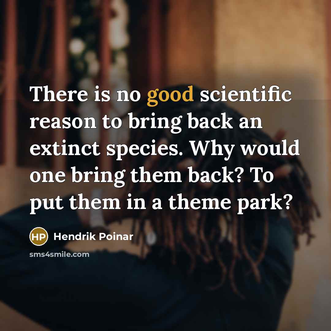 “There is no good scientific reason to bring back an…” quote by Hendrik Poinar