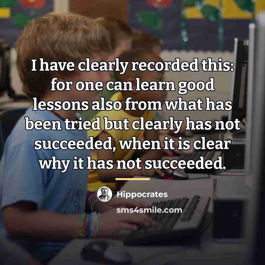 “I have clearly recorded this: for one can learn good…” quote by Hippocrates