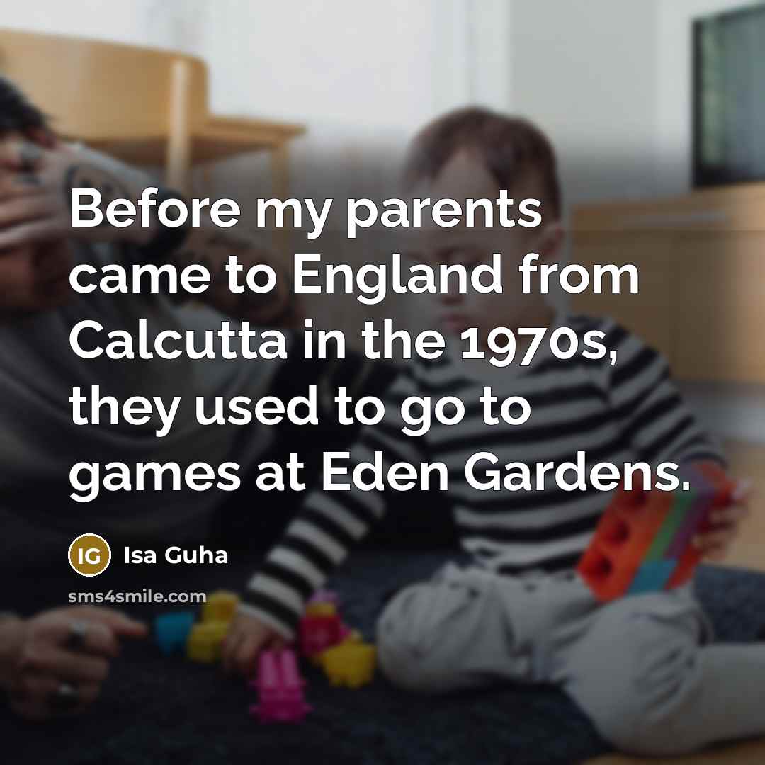 “Before my parents came to England from Calcutta in the…” quote by Isa Guha