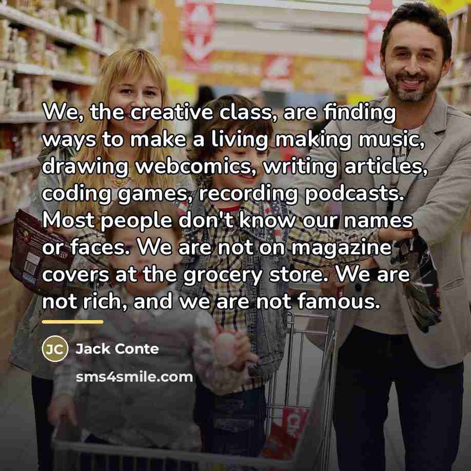 “We, the creative class, are finding ways to make a…” quote by Jack Conte