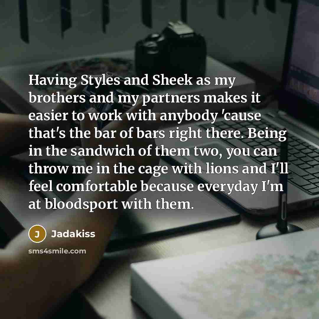 “Having Styles and Sheek as my brothers and my partners…” quote by Jadakiss