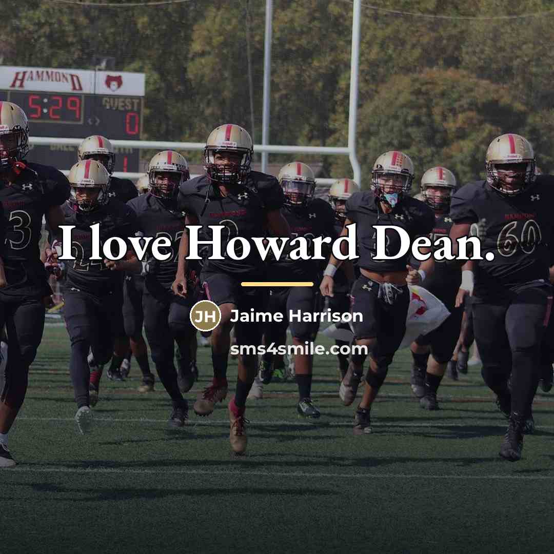 “I love Howard Dean.…” quote by Jaime Harrison