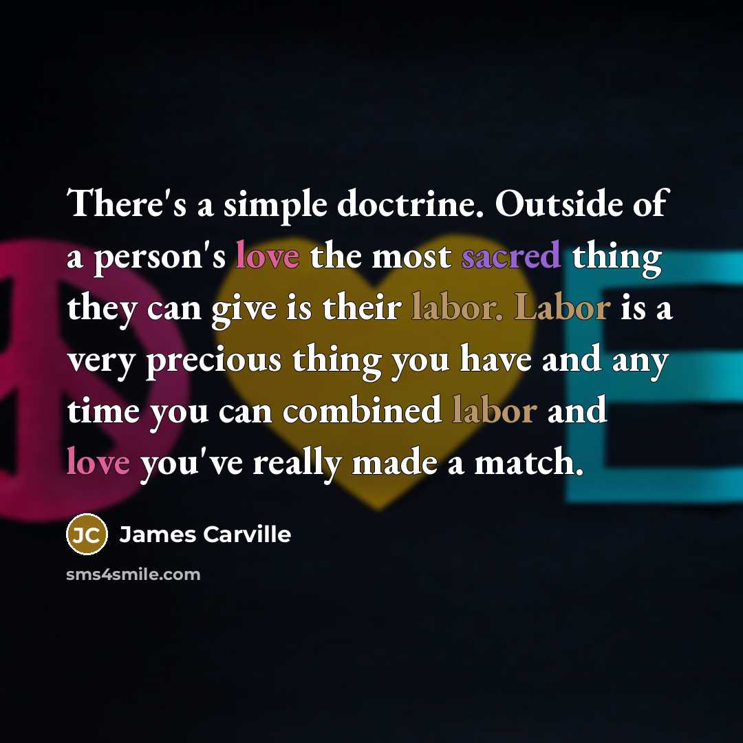“There's a simple doctrine. Outside of a person's love the…” quote by James Carville