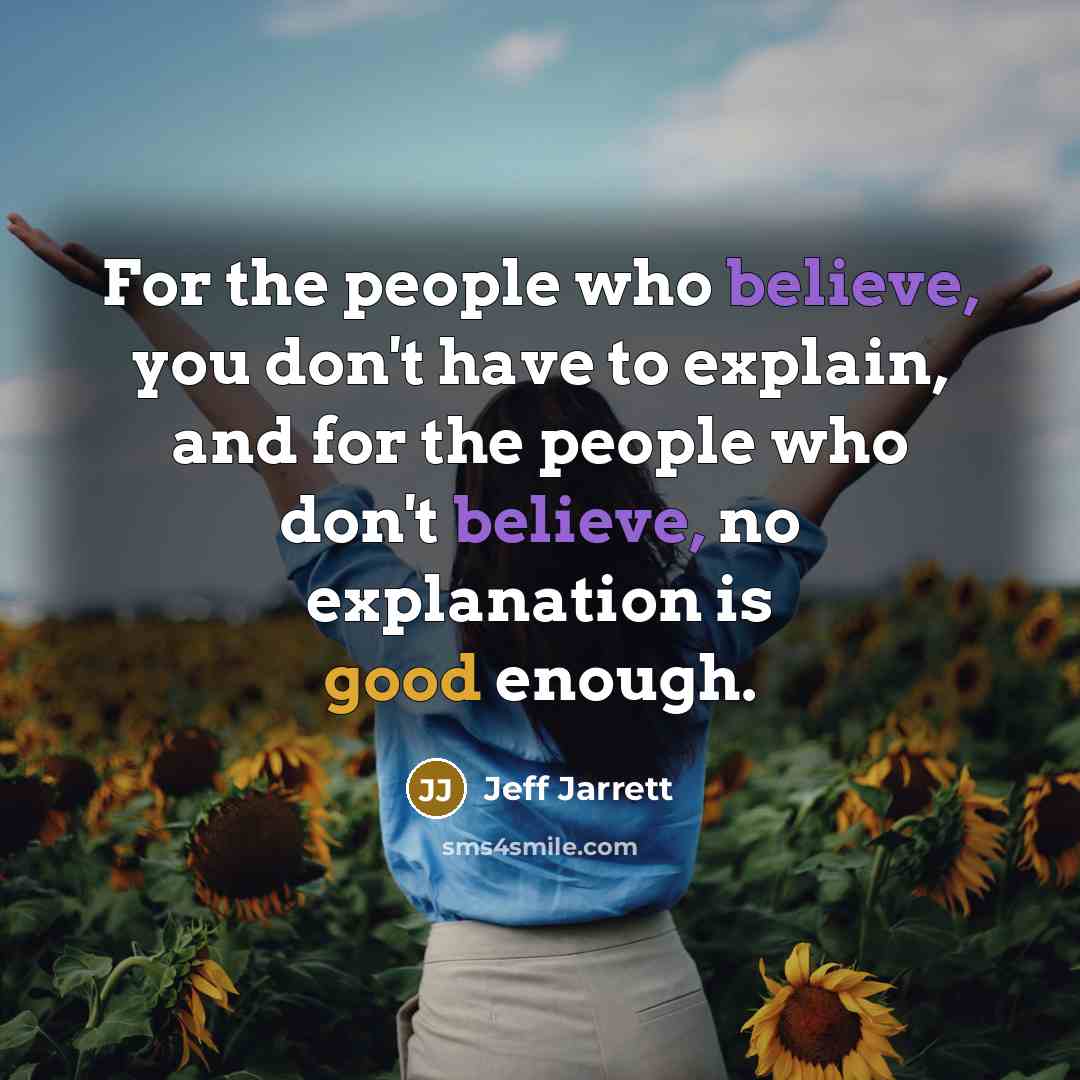“For the people who believe, you don't have to explain,…” quote by Jeff Jarrett