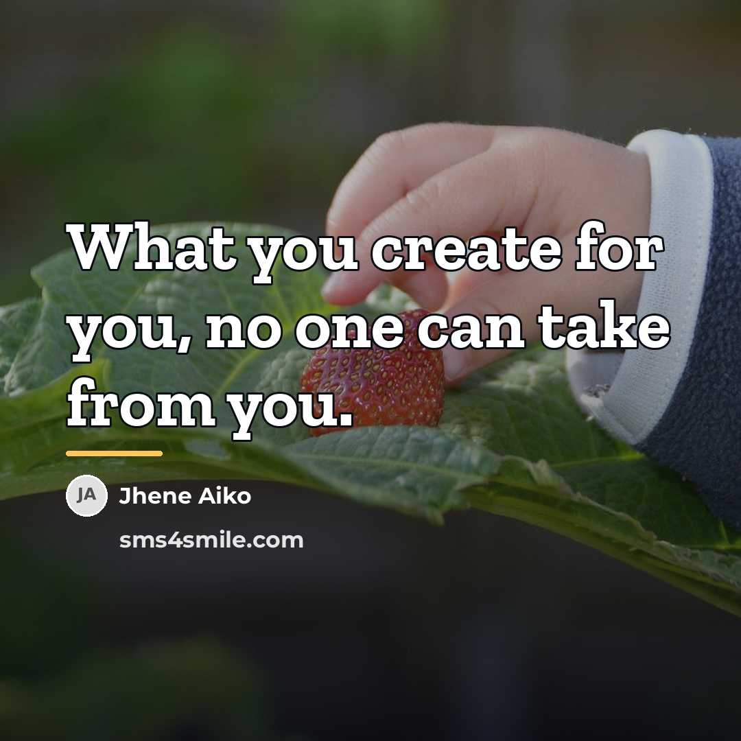 “What you create for you, no one can take from…” quote by Jhene Aiko