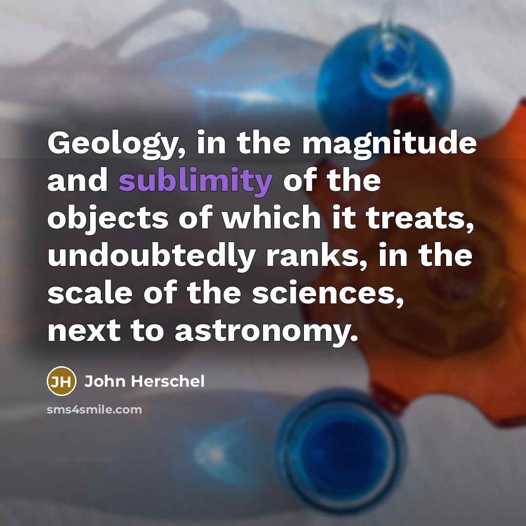 “Geology, in the magnitude and sublimity of the objects of…” quote by John Herschel