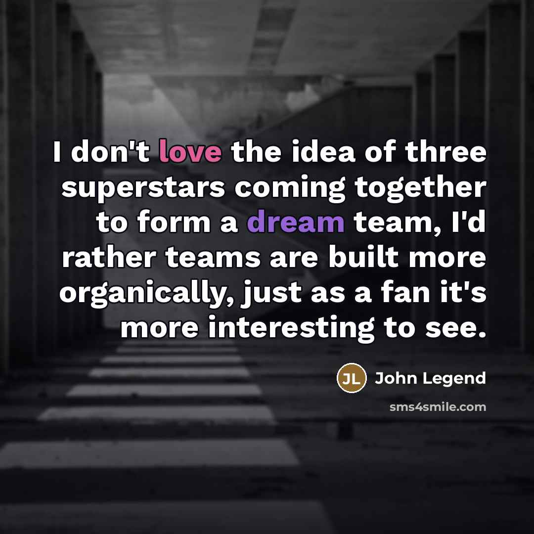 “I don't love the idea of three superstars coming together…” quote by John Legend