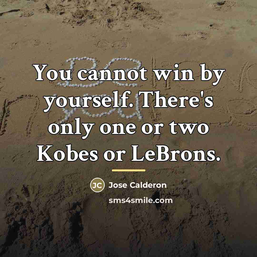 “You cannot win by yourself. There's only one or two…” quote by Jose Calderon