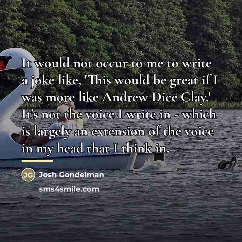 “It would not occur to me to write a joke…” quote by Josh Gondelman
