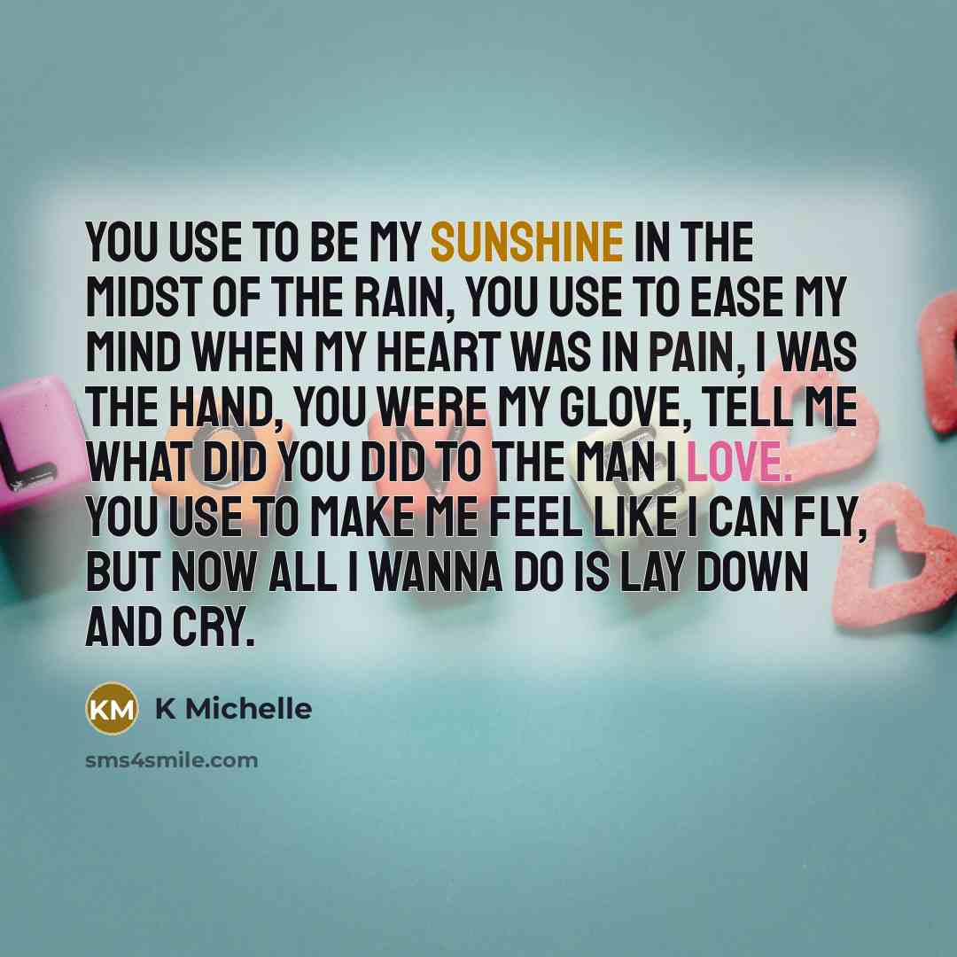 “You use to be my sunshine in the midst of…” quote by K Michelle