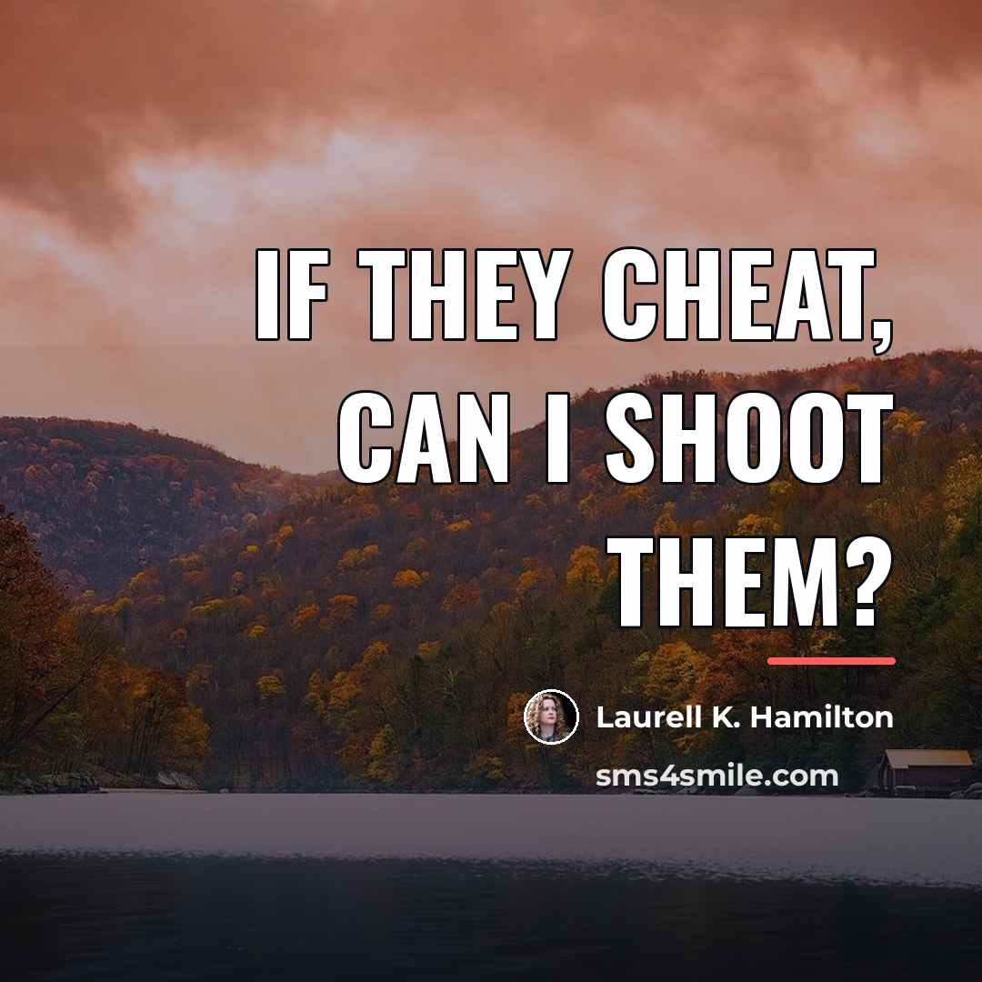 “If they cheat, can I shoot them?…” quote by Laurell K. Hamilton