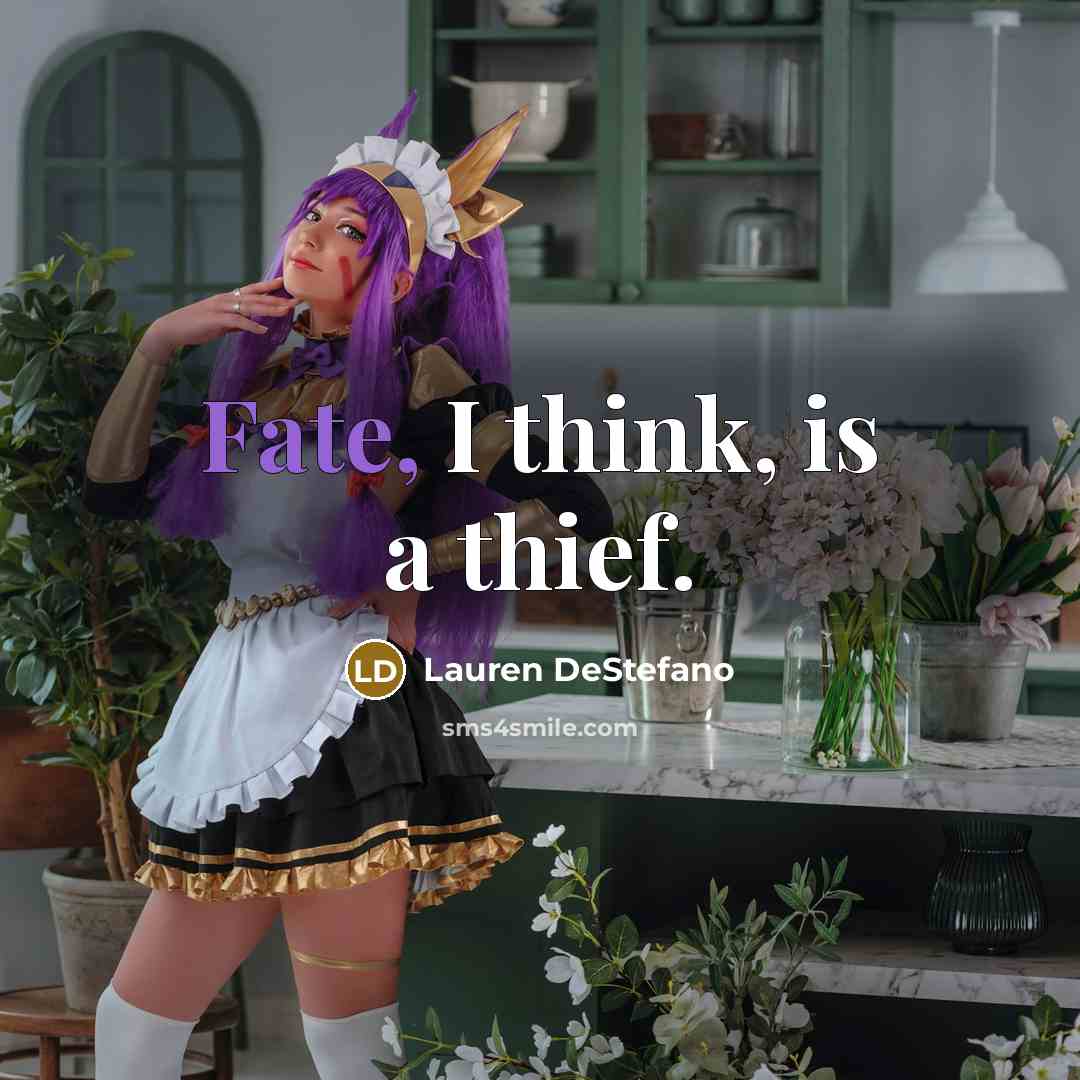 “Fate, I think, is a thief.…” quote by Lauren DeStefano