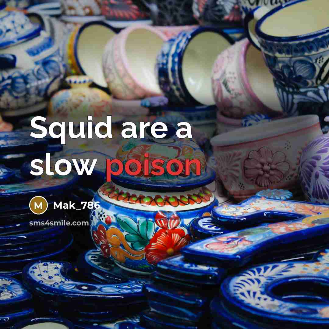 “Squid are a slow poison” quote by Mak_786