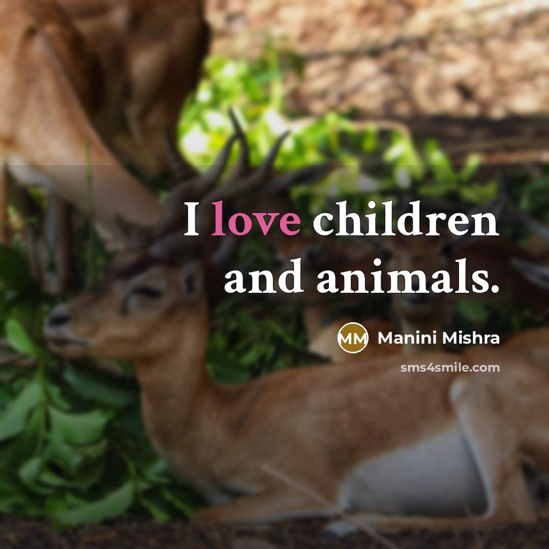 “I love children and animals.…” quote by Manini Mishra