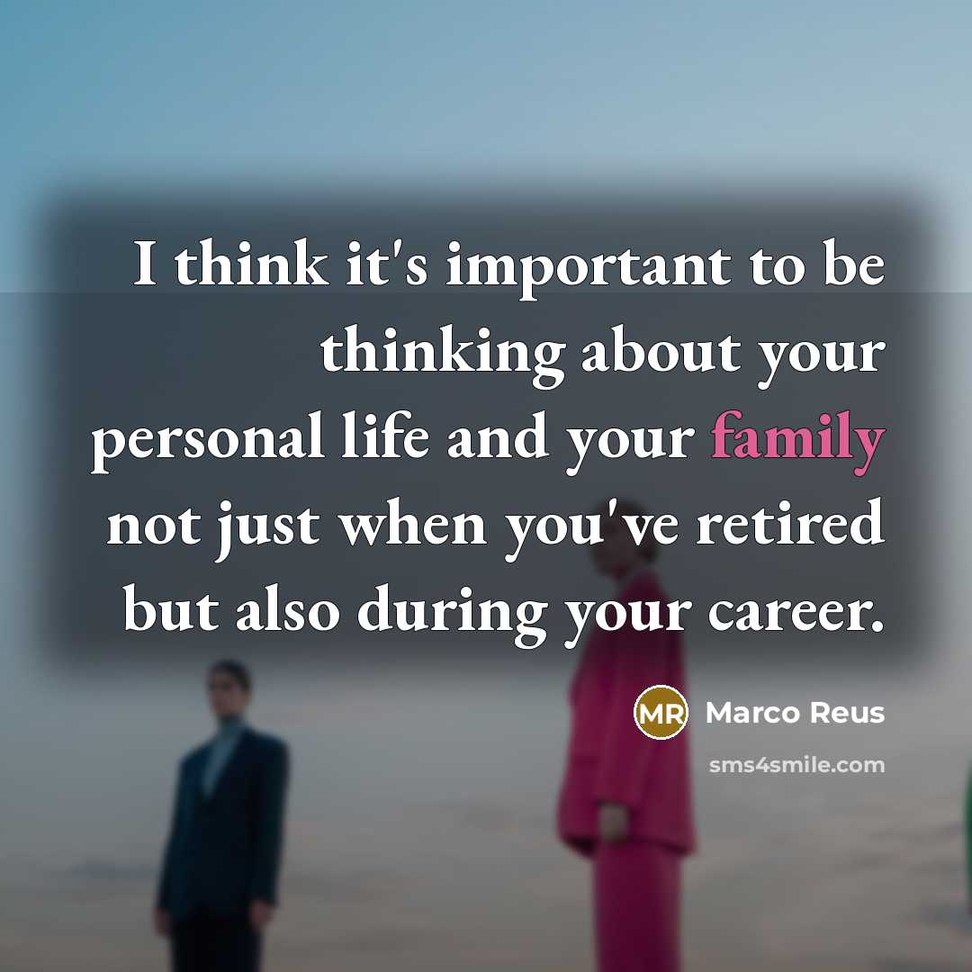 “I think it's important to be thinking about your personal…” quote by Marco Reus