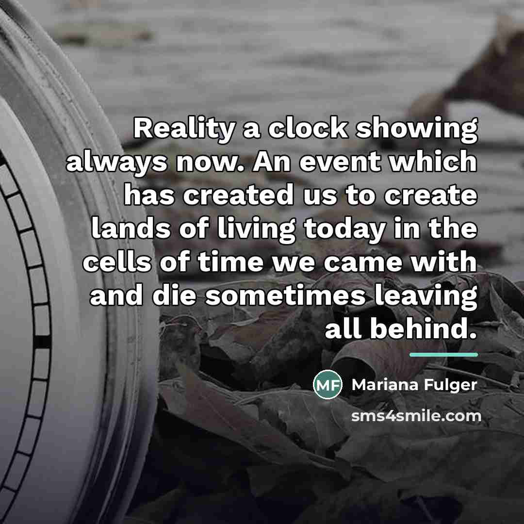 “Reality a clock showing always now. An event which has…” quote by Mariana Fulger