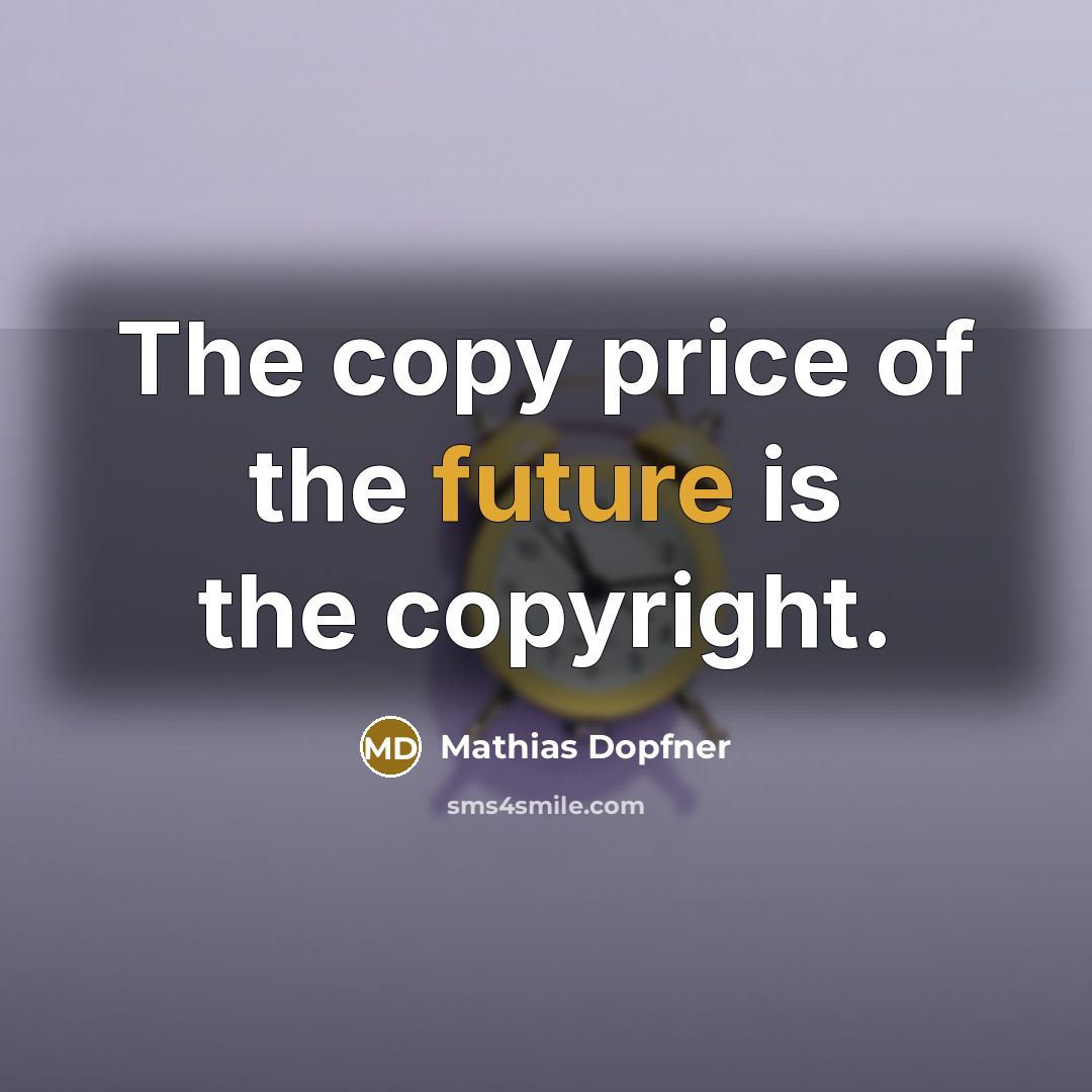 “The copy price of the future is the copyright.…” quote by Mathias Dopfner