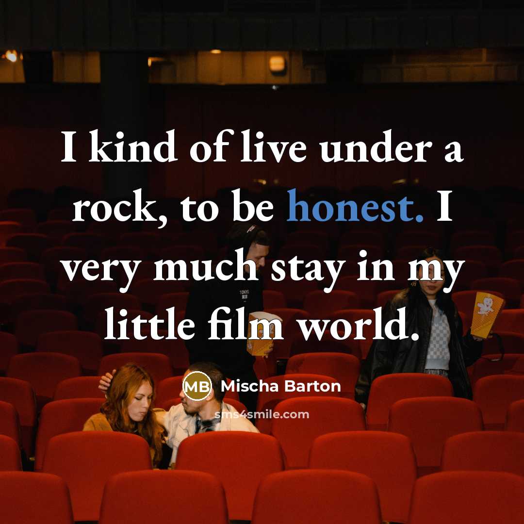 “I kind of live under a rock, to be honest.…” quote by Mischa Barton
