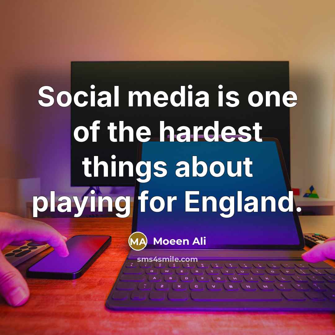“Social media is one of the hardest things about playing…” quote by Moeen Ali