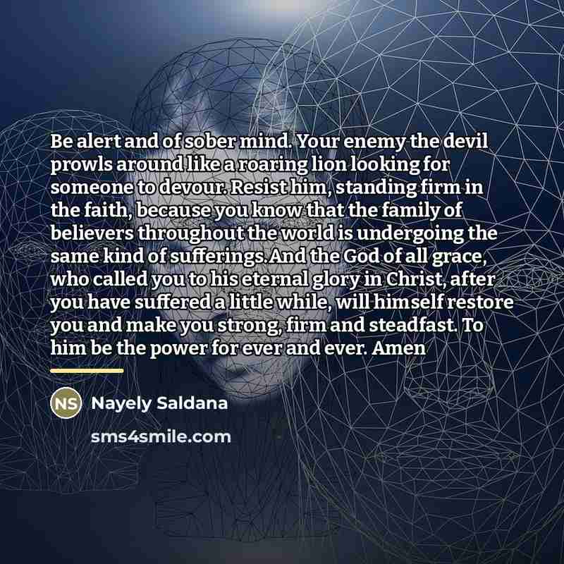 “Be alert and of sober mind. Your enemy the devil…” quote by Nayely Saldana
