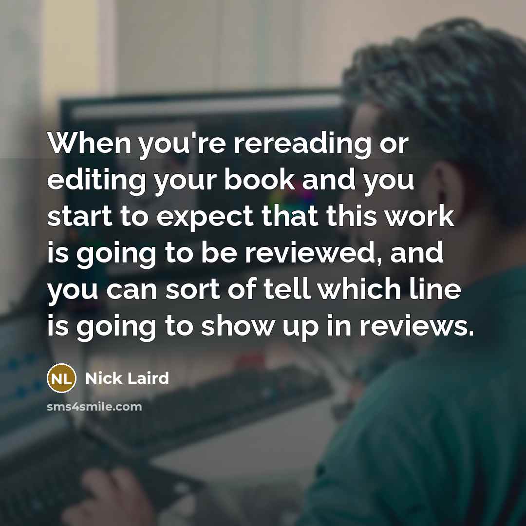 “When you're rereading or editing your book and you start…” quote by Nick Laird