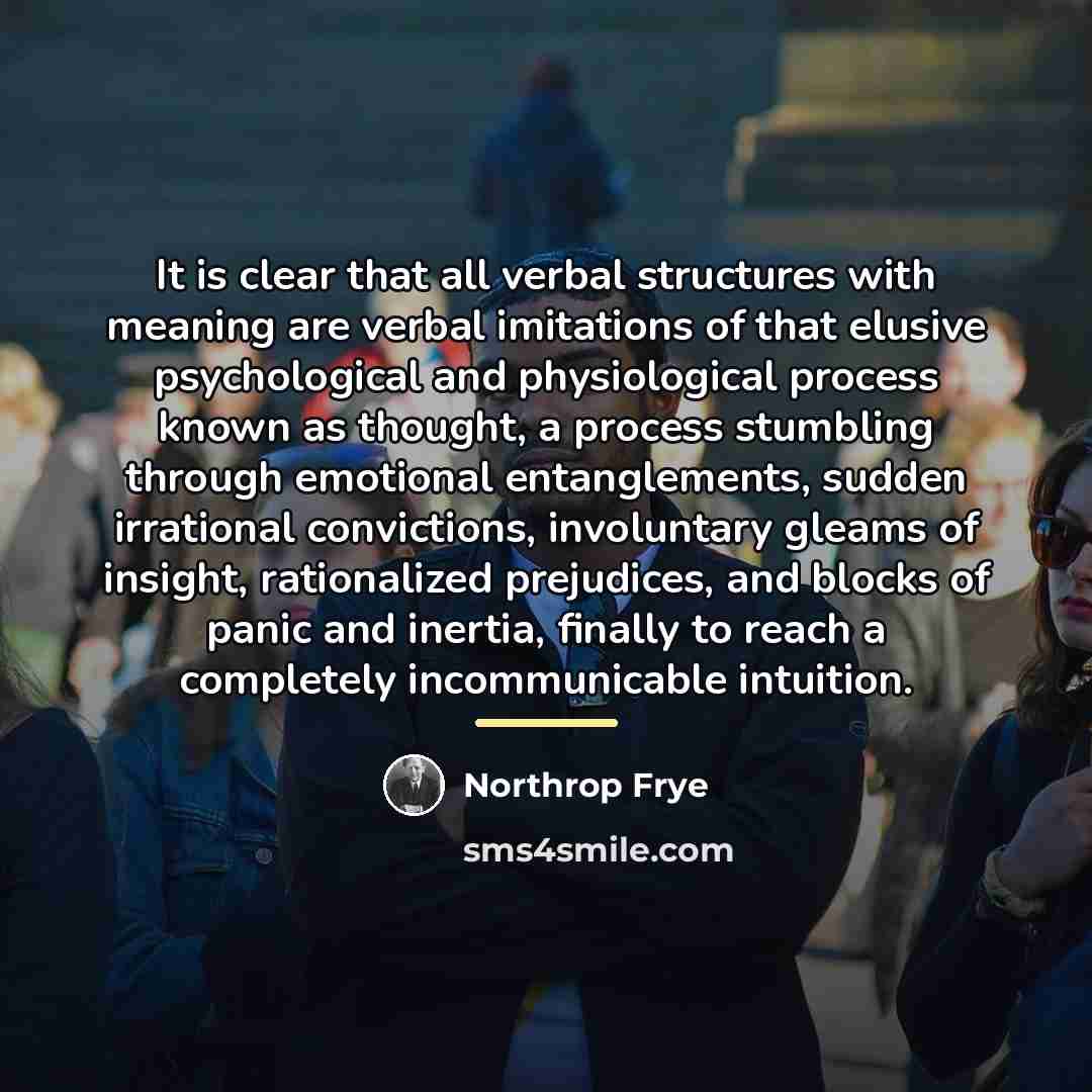 “It is clear that all verbal structures with meaning are…” quote by Northrop Frye