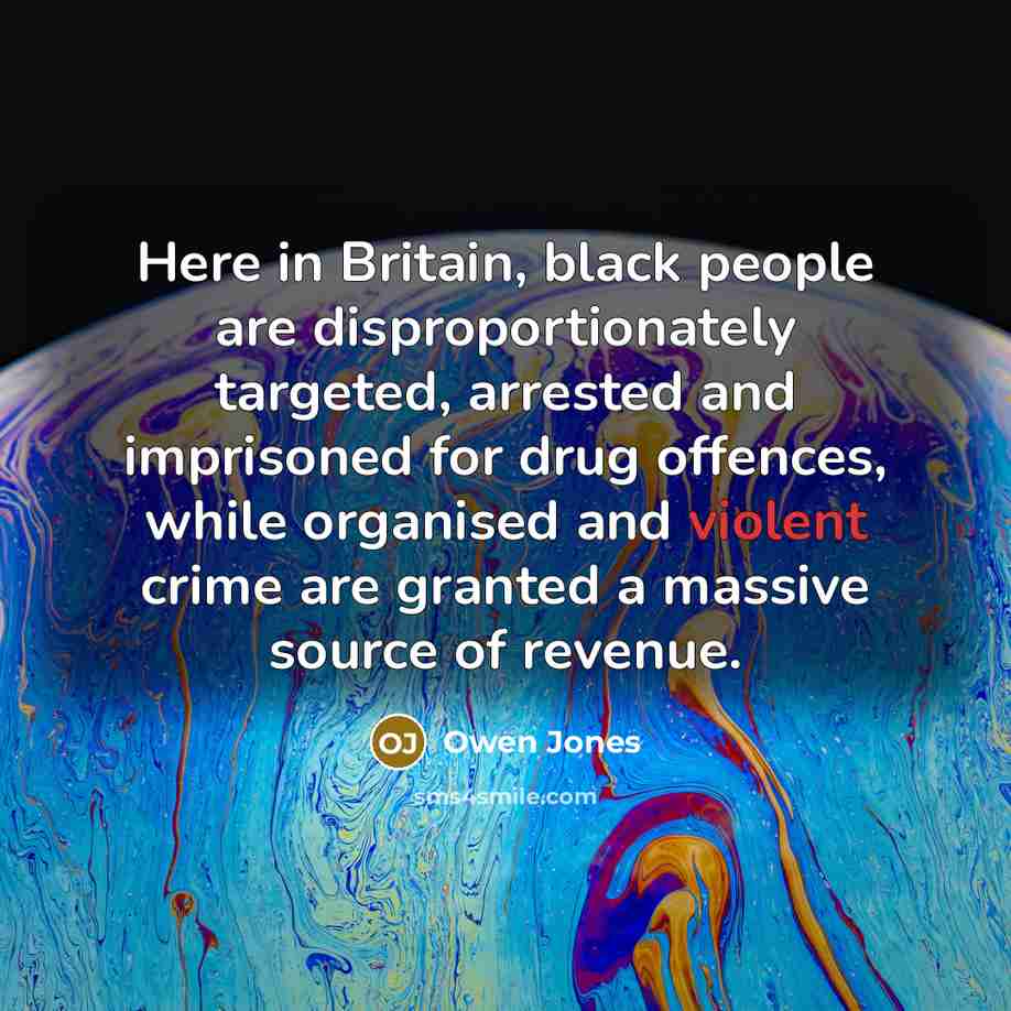 “Here in Britain, black people are disproportionately targeted, arrested and…” quote by Owen Jones