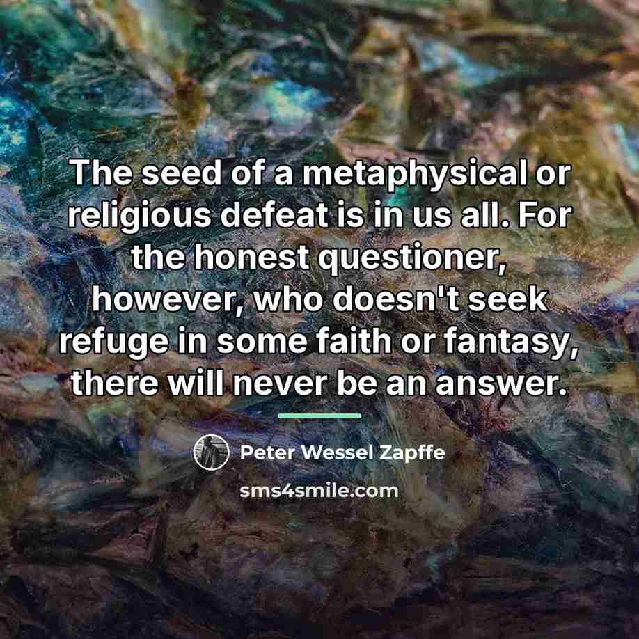 “The seed of a metaphysical or religious defeat is in…” quote by Peter Wessel Zapffe