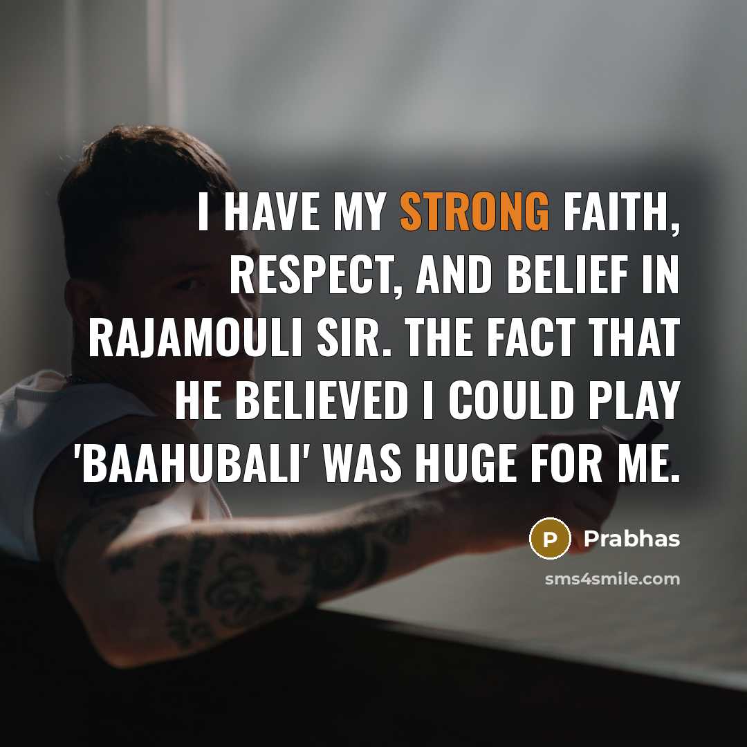 “I have my strong faith, respect, and belief in Rajamouli…” quote by Prabhas