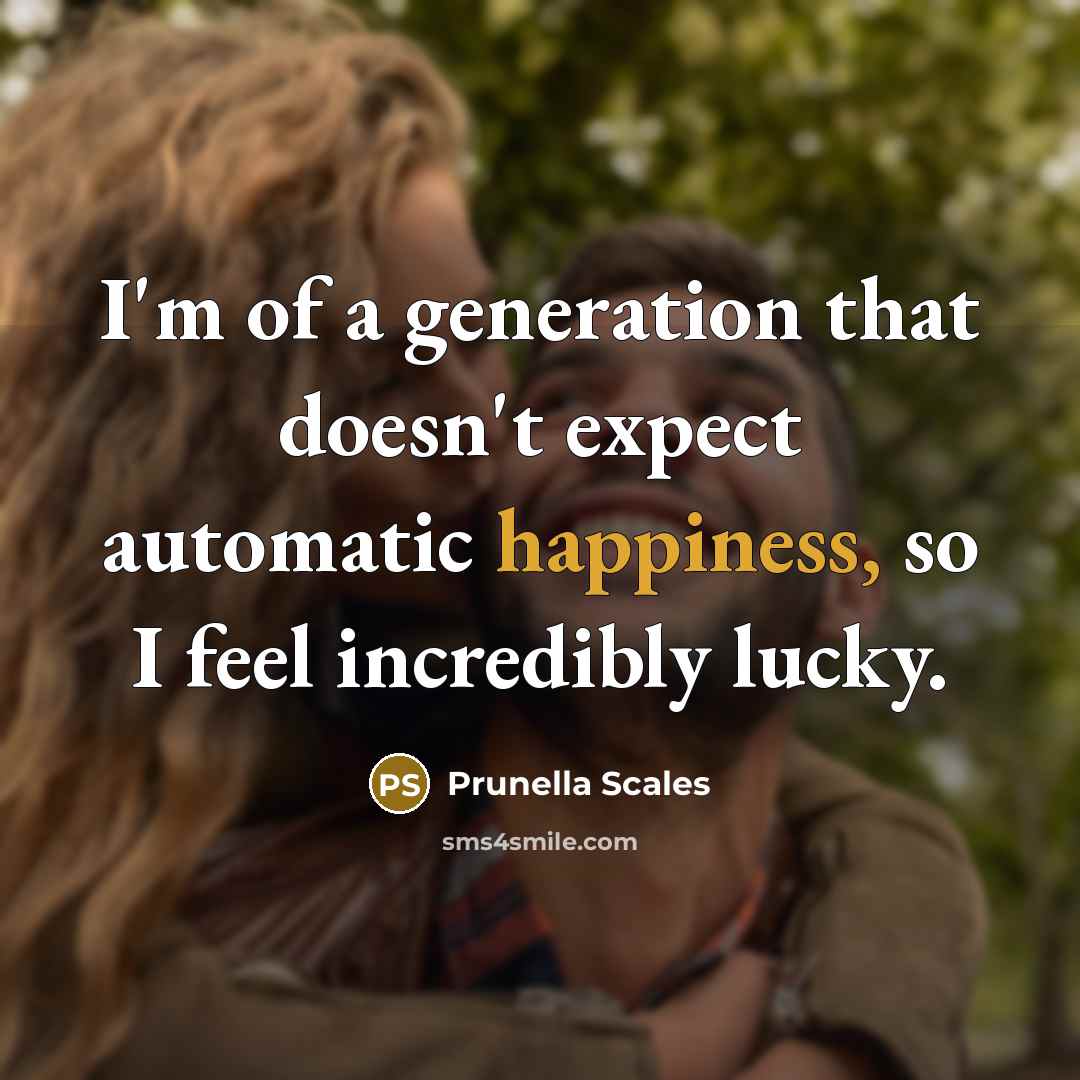 “I'm of a generation that doesn't expect automatic happiness, so…” quote by Prunella Scales