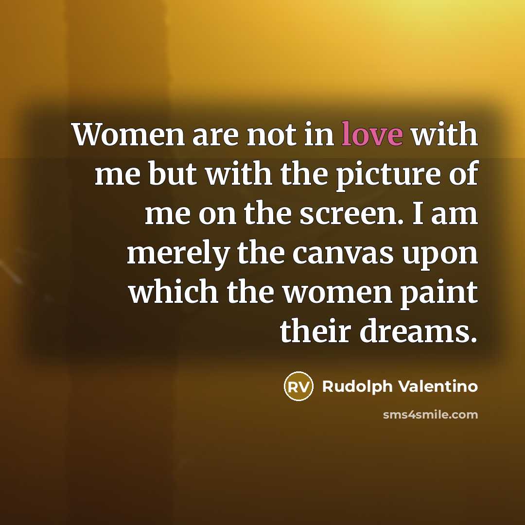“Women are not in love with me but with the…” quote by Rudolph Valentino