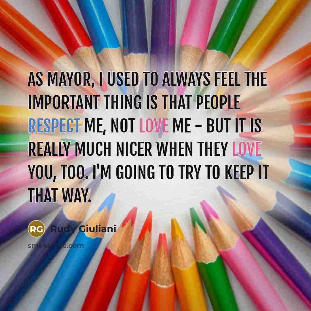 “As mayor, I used to always feel the important thing…” quote by Rudy Giuliani
