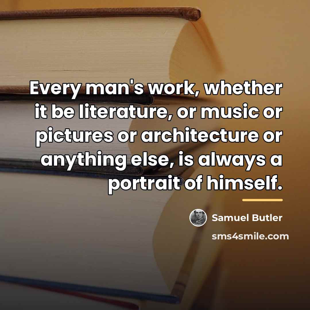 “Every man's work, whether it be literature, or music or…” quote by Samuel Butler