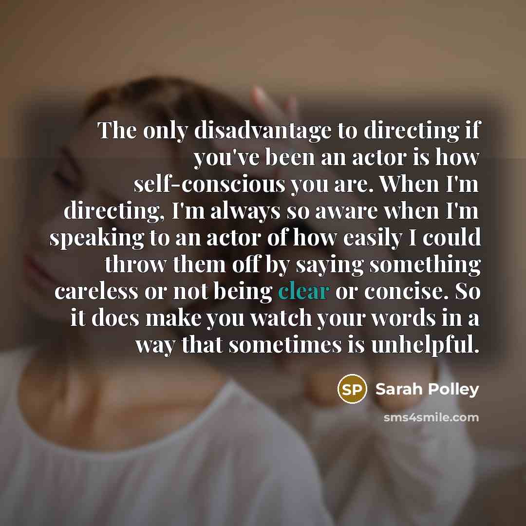 “The only disadvantage to directing if you've been an actor…” quote by Sarah Polley