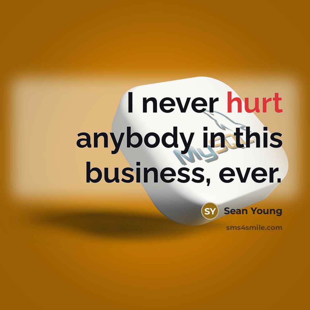 “I never hurt anybody in this business, ever.…” quote by Sean Young