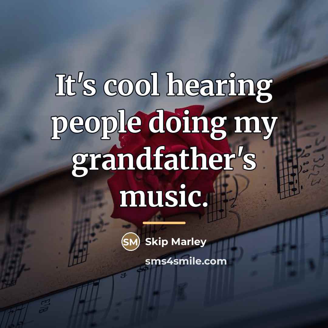 “It's cool hearing people doing my grandfather's music.…” quote by Skip Marley