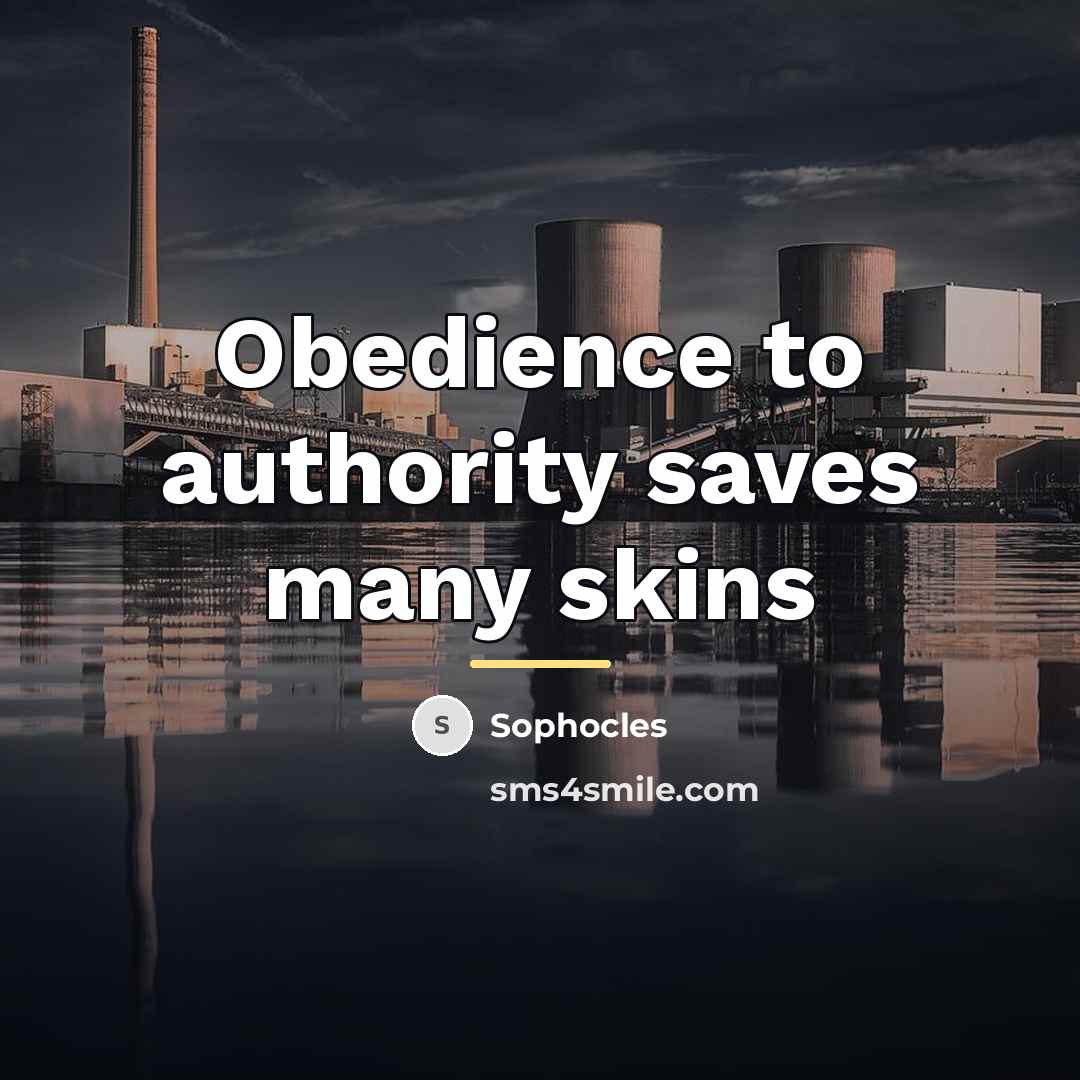 “Obedience to authority saves many skins…” quote by Sophocles