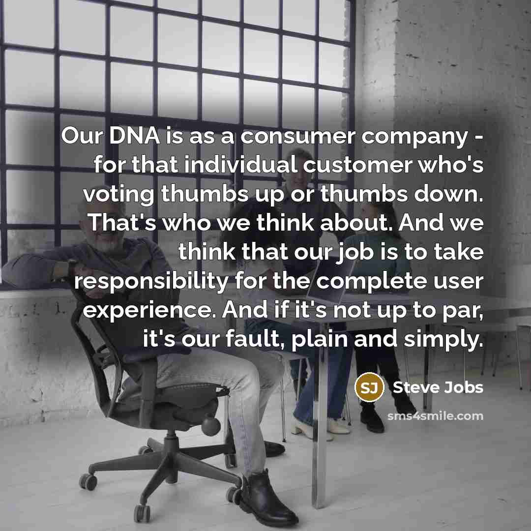 “Our DNA is as a consumer company - for that…” quote by Steve Jobs