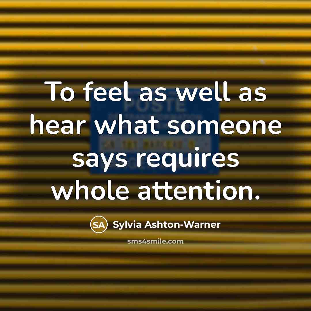 “To feel as well as hear what someone says requires…” quote by Sylvia Ashton-Warner