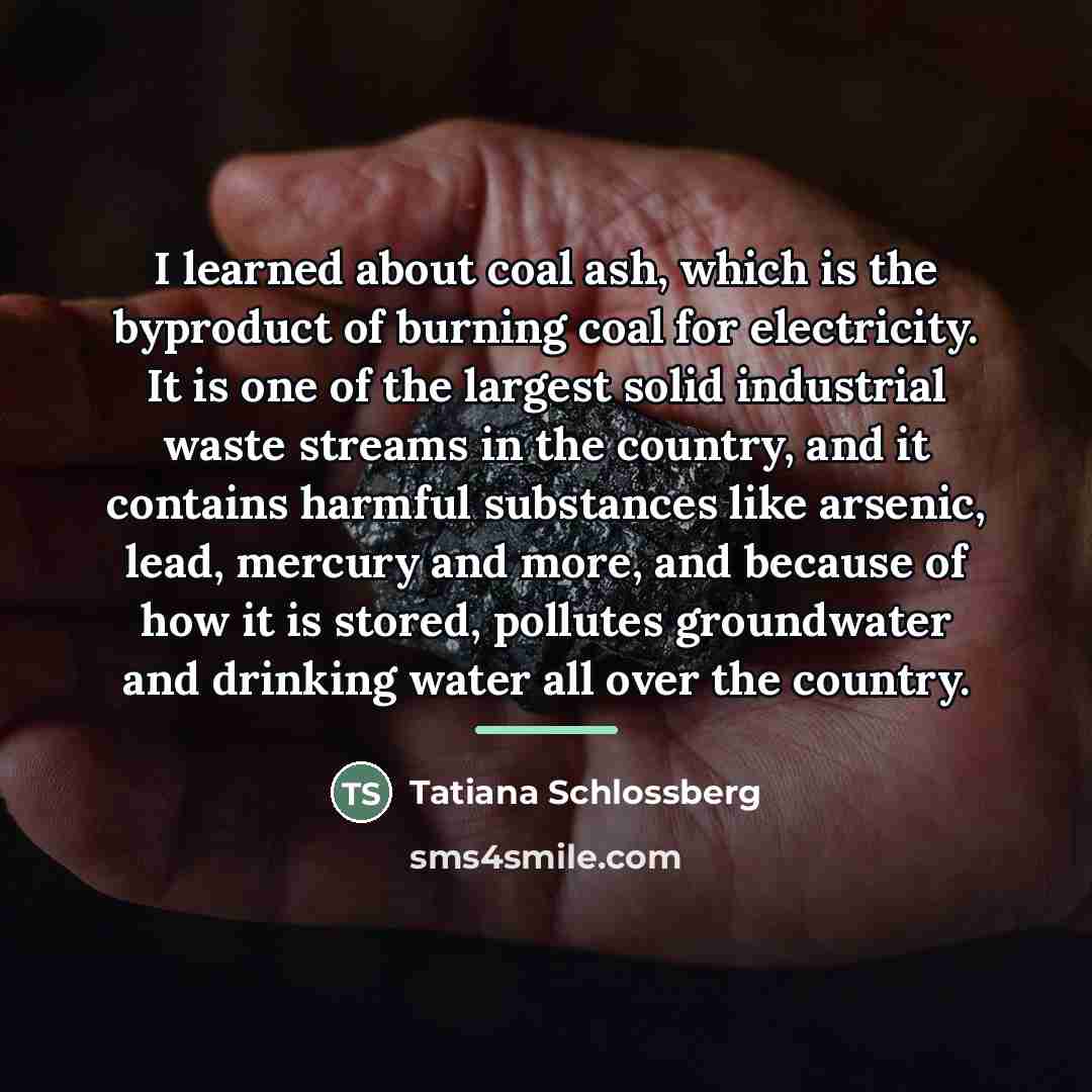 “I learned about coal ash, which is the byproduct of…” quote by Tatiana Schlossberg
