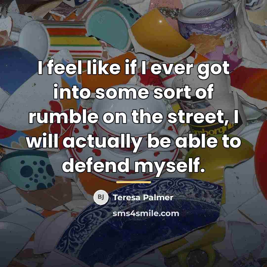 “I feel like if I ever got into some sort…” quote by Teresa Palmer
