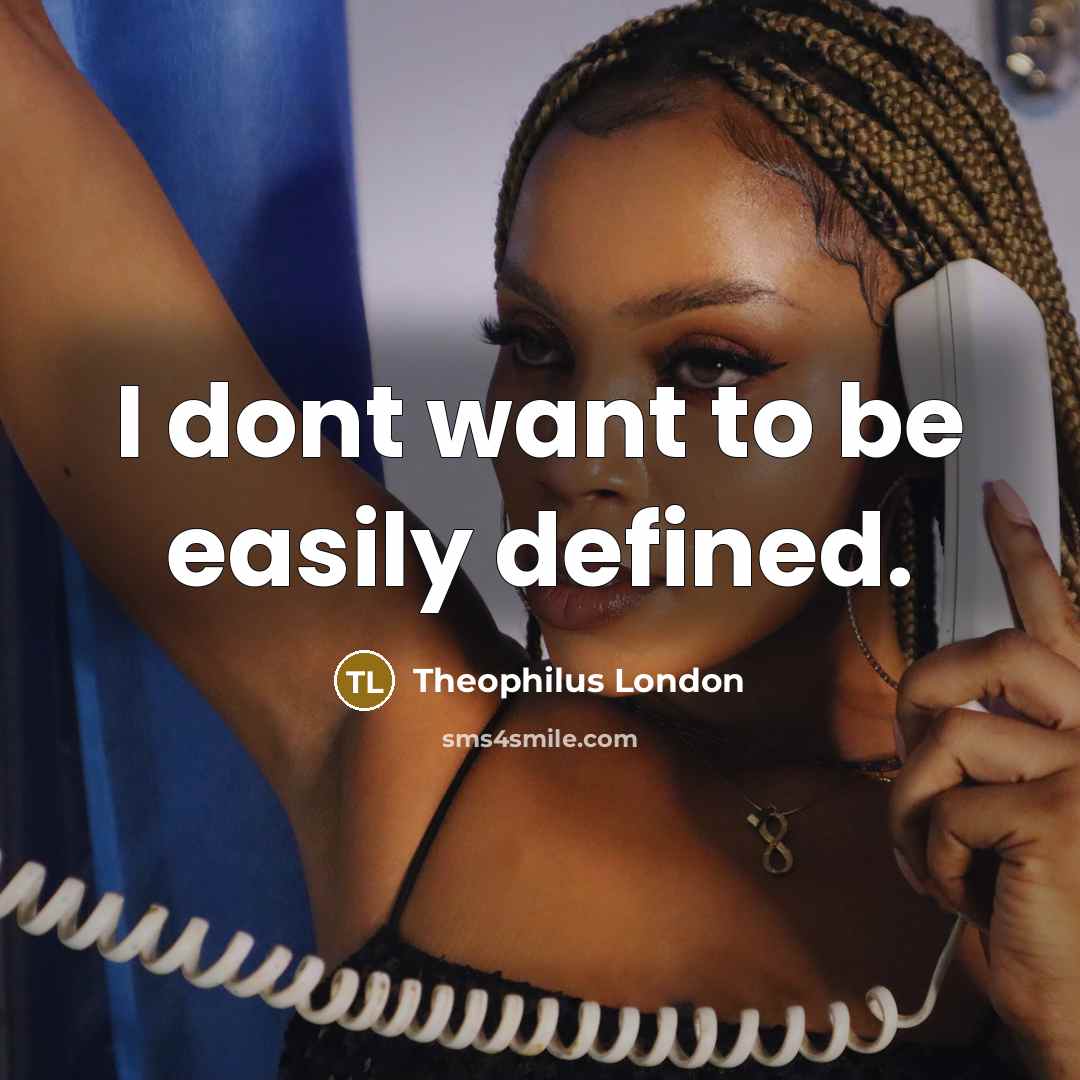 “I dont want to be easily defined.…” quote by Theophilus London