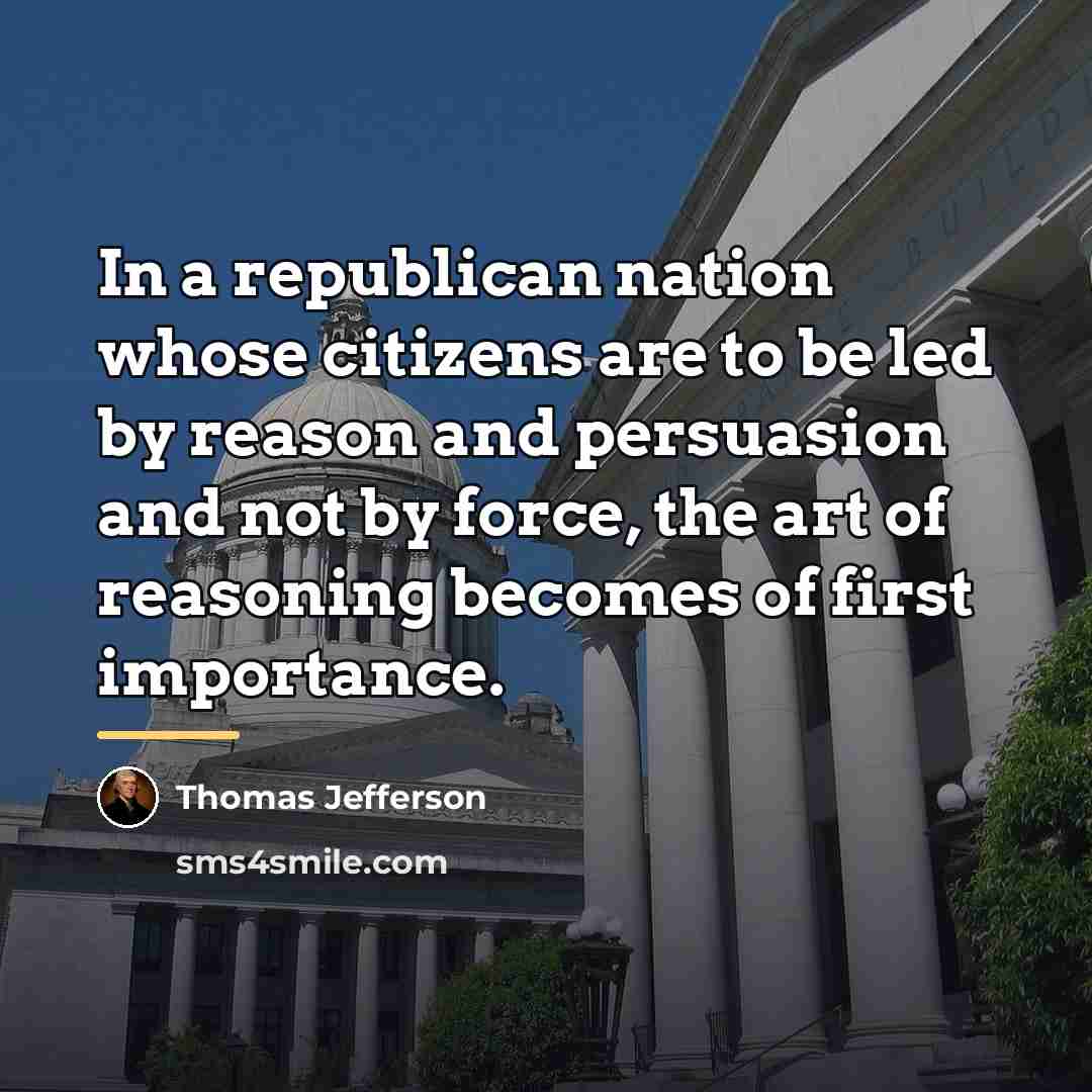 “In a republican nation whose citizens are to be led…” quote by Thomas Jefferson