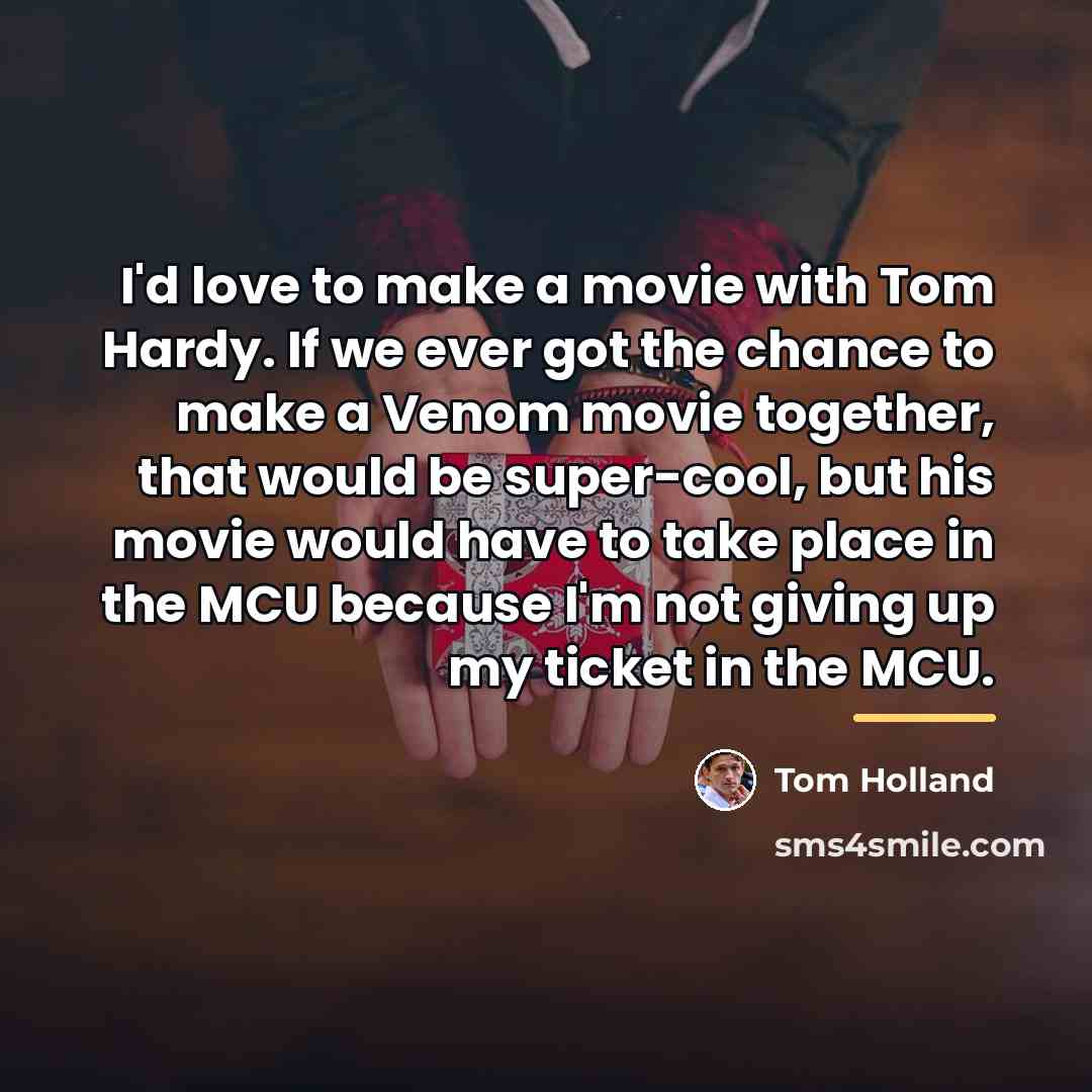 “I'd love to make a movie with Tom Hardy. If…” quote by Tom Holland