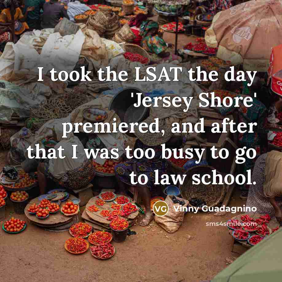 “I took the LSAT the day 'Jersey Shore' premiered, and…” quote by Vinny Guadagnino