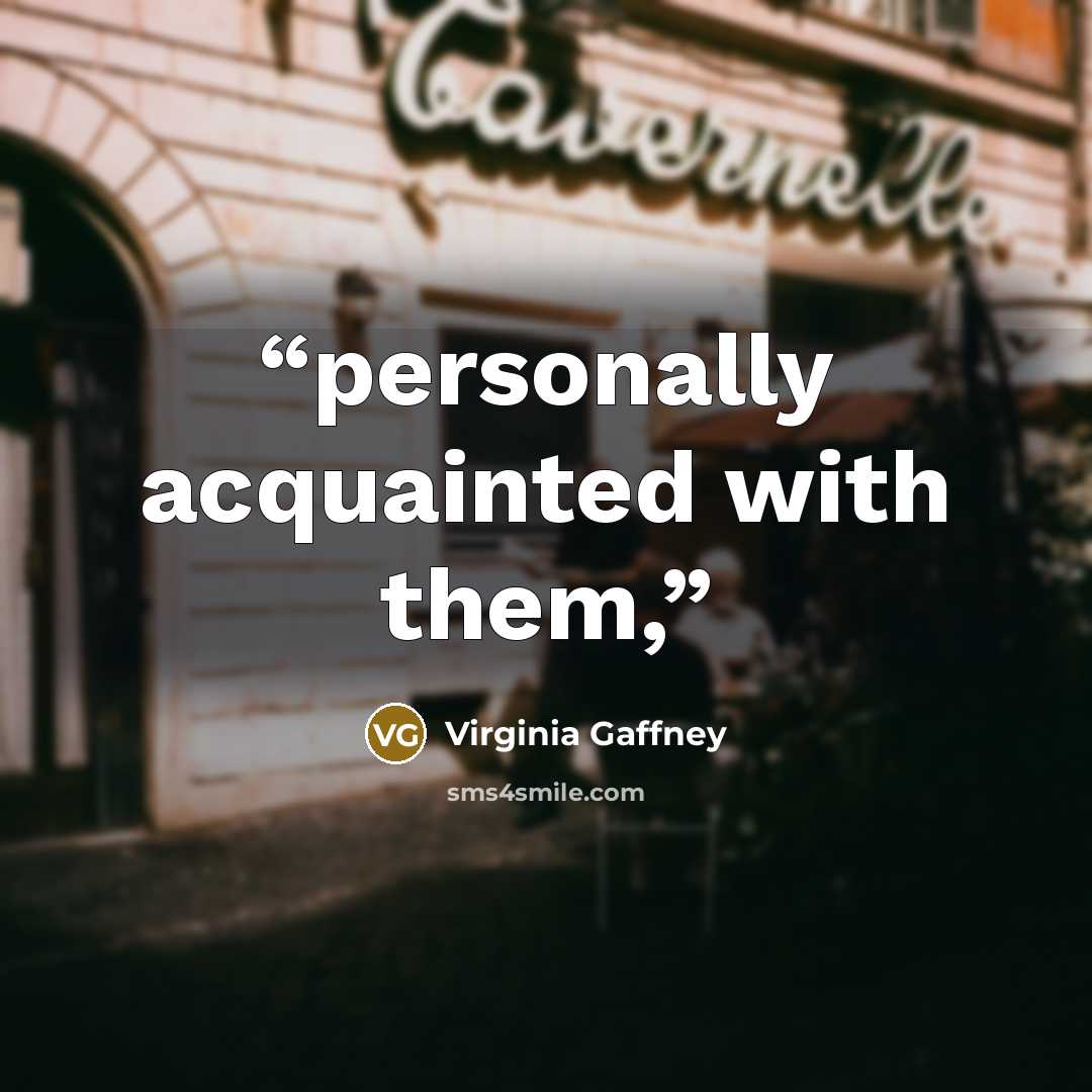 “personally acquainted with them,” quote by Virginia Gaffney