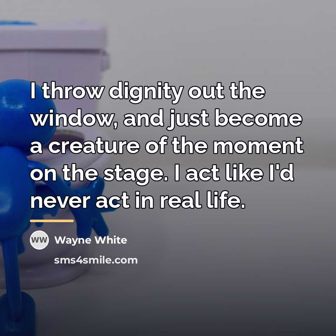 “I throw dignity out the window, and just become a…” quote by Wayne White