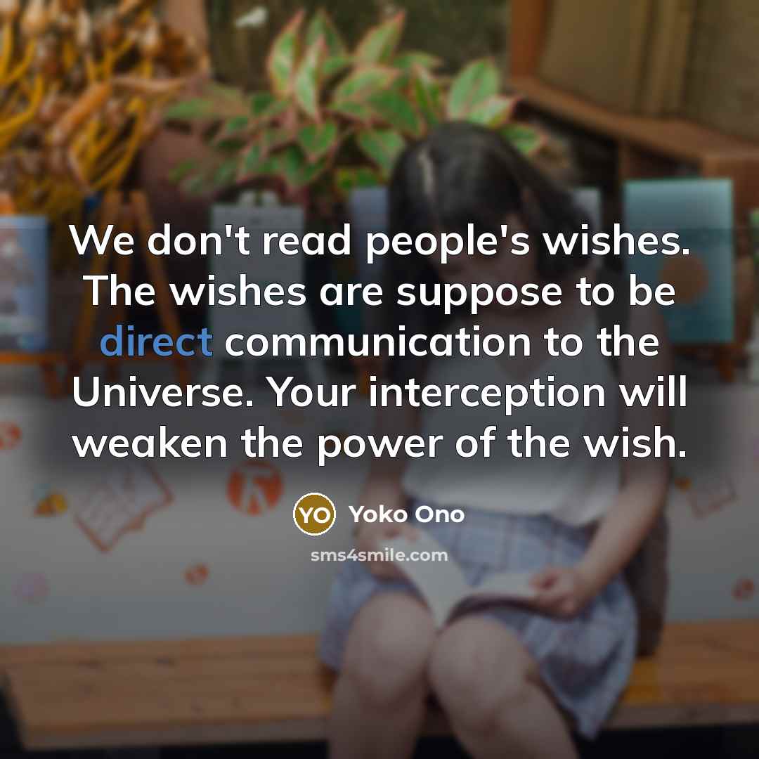 “We don't read people's wishes. The wishes are suppose to…” quote by Yoko Ono