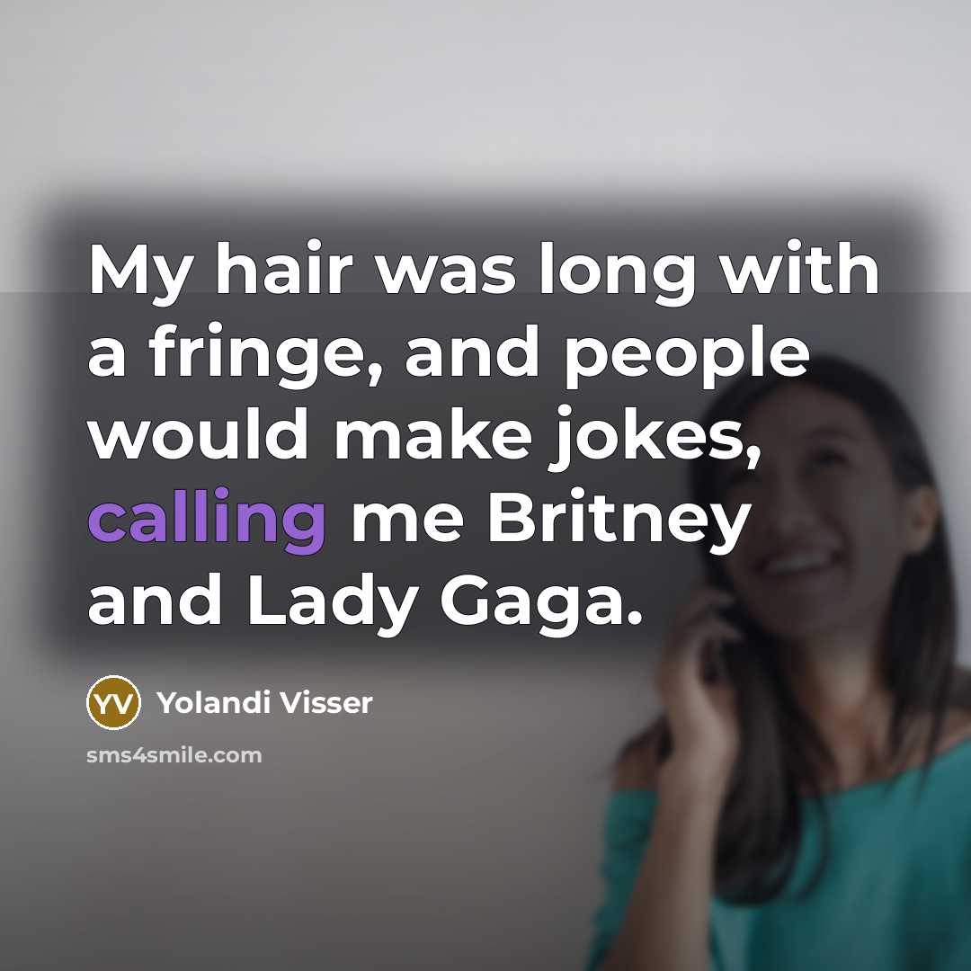 “My hair was long with a fringe, and people would…” quote by Yolandi Visser